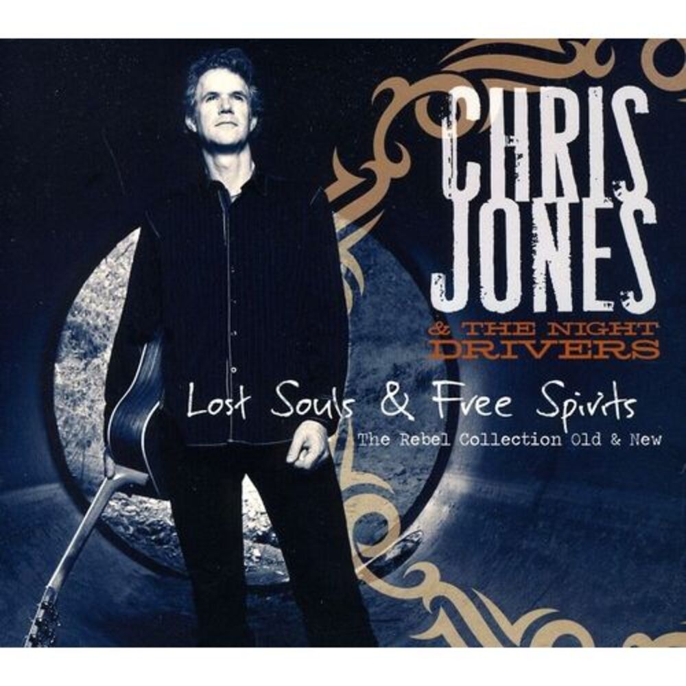 Chris Jones & the Night Drivers - Lost Souls and Free Spirits: The Rebel